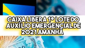 CAIXA libera 1º lote do auxílio emergencial de 2021 AMANHÃ